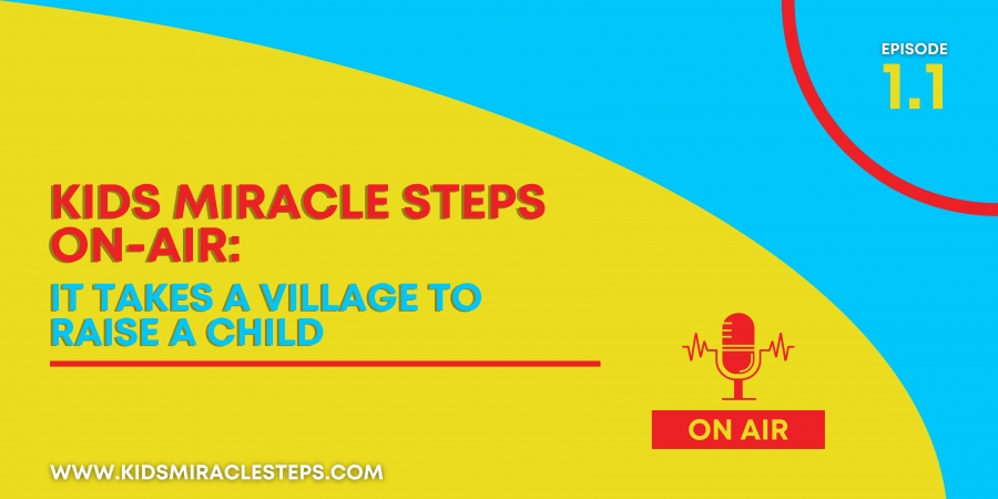 Kids Miracle Steps On-Air 1.1: It Takes a Village to Raise a Child 
