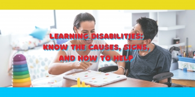 Learning Disabilities: Know the Causes, Signs, and How to Help 